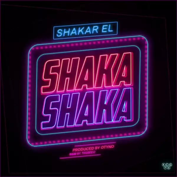 Shakar EL - Shaka Shaka (Prod. by Otyno)